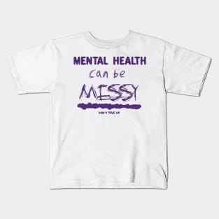 Mental health can be messy- purple Kids T-Shirt